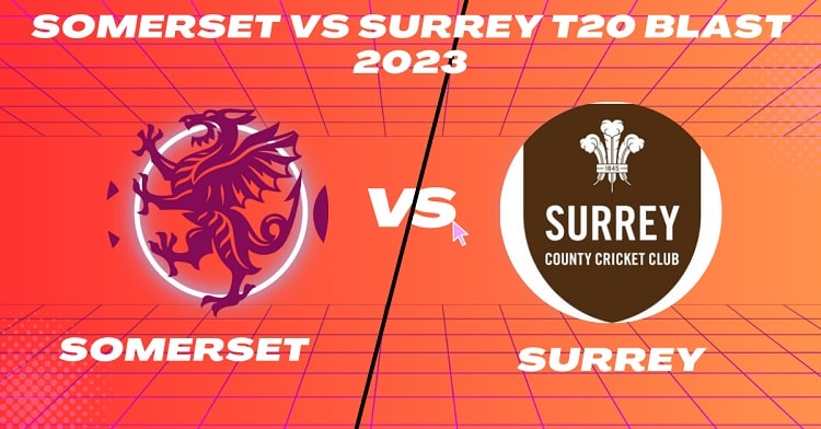 Somerset vs Surrey Today Match, Dream 11 Prediction, Fantasy Cricket